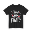 I Love My Family Love T-Shirt - Black