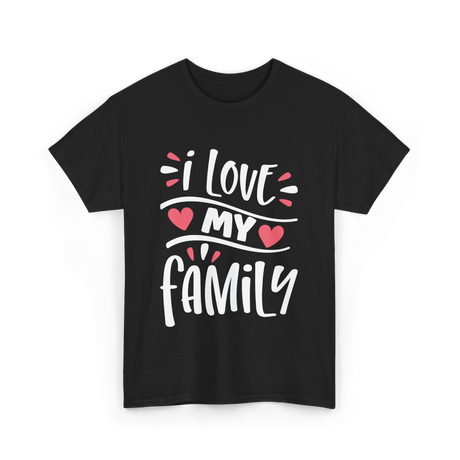 I Love My Family Love T-Shirt - Black