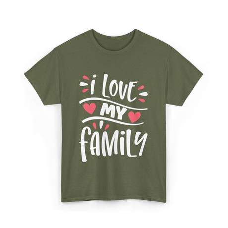 I Love My Family Love T-Shirt - Military Green