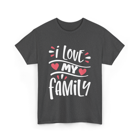 I Love My Family Love T-Shirt - Dark Heather