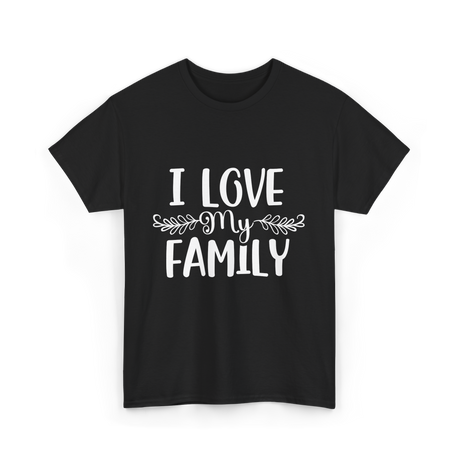 I Love My Family T-Shirt - Black