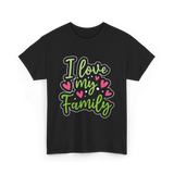 I Love My Family T-Shirt - Black