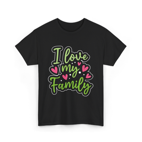 I Love My Family T-Shirt - Black