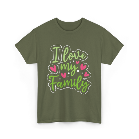 I Love My Family T-Shirt - Military Green