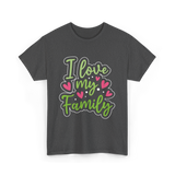 I Love My Family T-Shirt - Dark Heather