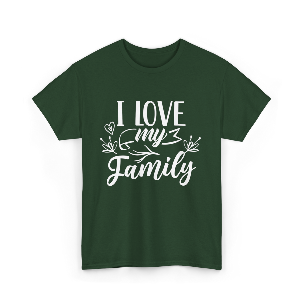 I Love My Family T-Shirt - Forest Green