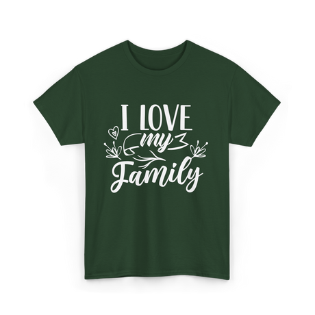 I Love My Family T-Shirt - Forest Green