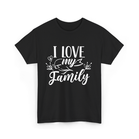 I Love My Family T-Shirt - Black