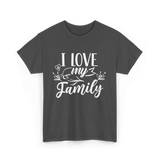 I Love My Family T-Shirt - Dark Heather