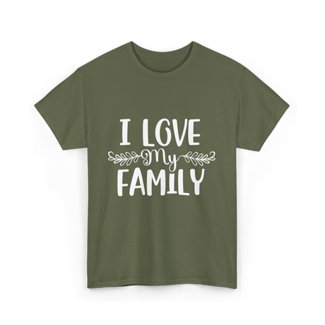 I Love My Family T-Shirt - Military Green