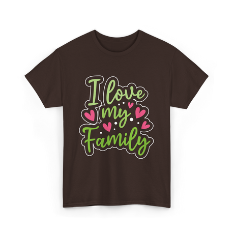 I Love My Family T-Shirt - Dark Chocolate