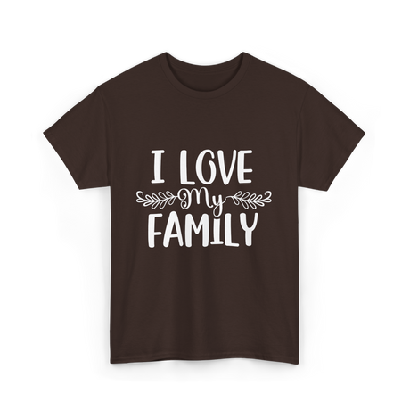 I Love My Family T-Shirt - Dark Chocolate