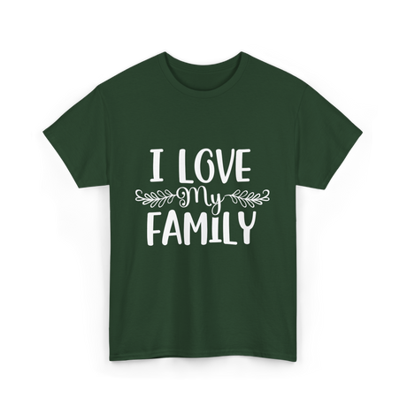 I Love My Family T-Shirt - Forest Green