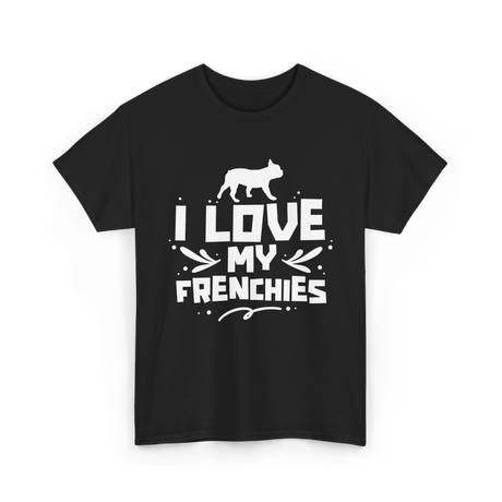 I Love My Frenchies French Bulldog T-Shirt - Black