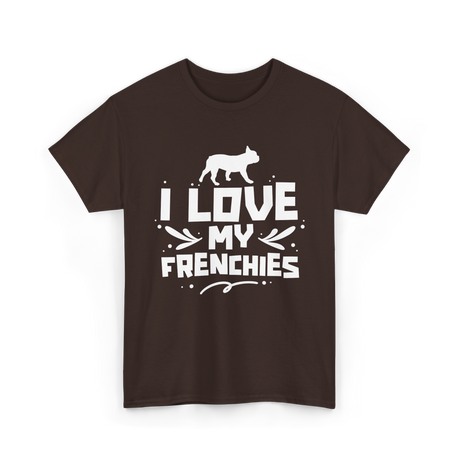 I Love My Frenchies French Bulldog T-Shirt - Dark Chocolate