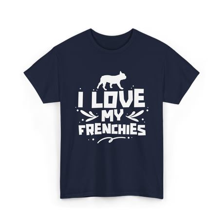 I Love My Frenchies French Bulldog T-Shirt - Navy