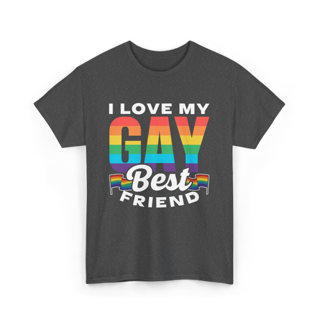 I Love My Gay Best Friend Pride T-Shirt - Dark Heather