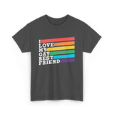 I Love My Gay Best Friend Pride T-Shirt - Dark Heather