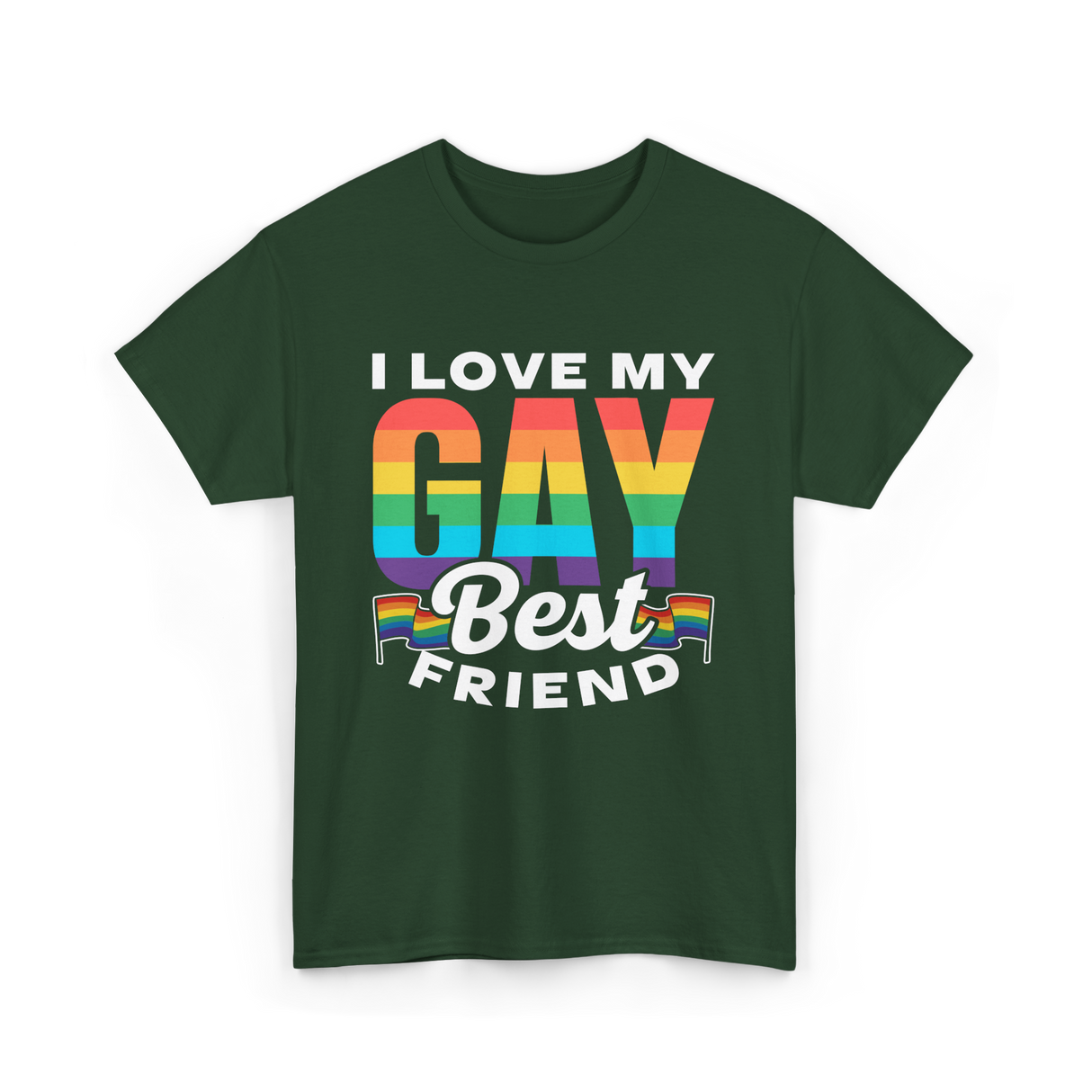 I Love My Gay Best Friend Pride T-Shirt - Forest Green