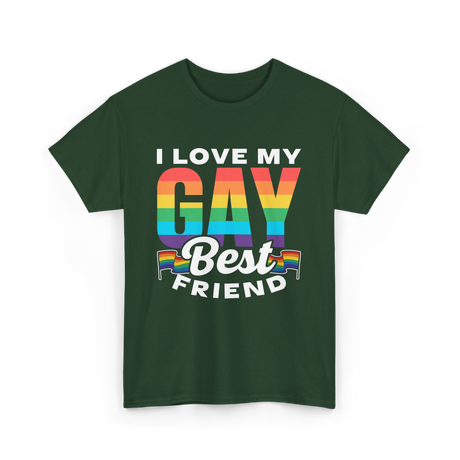 I Love My Gay Best Friend Pride T-Shirt - Forest Green