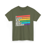 I Love My Gay Best Friend Pride T-Shirt - Military Green