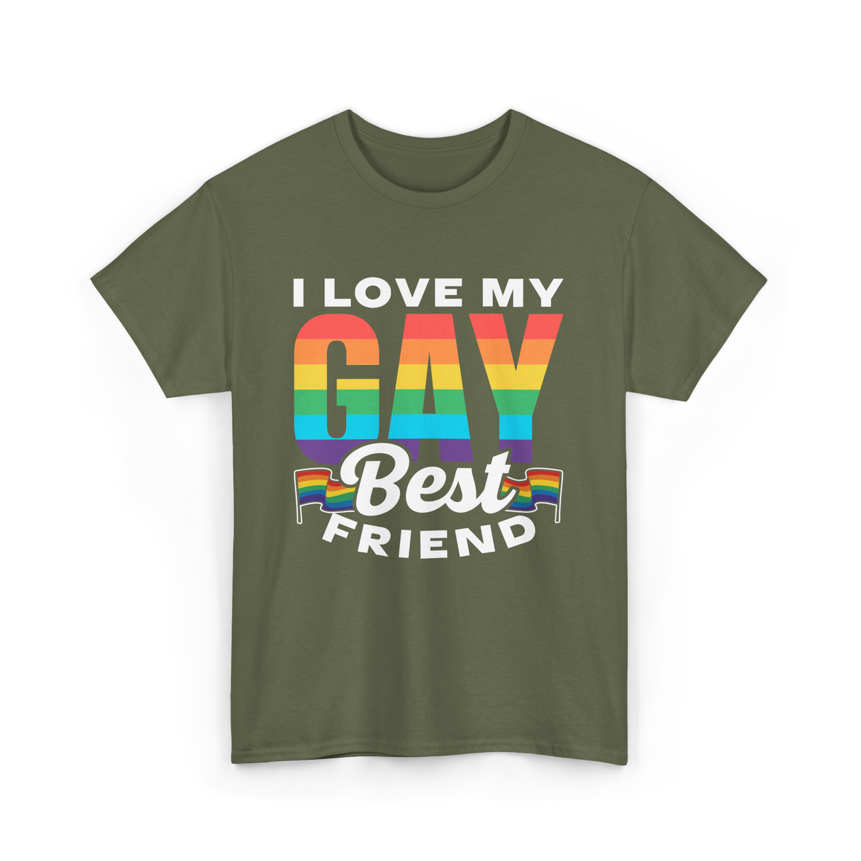 I Love My Gay Best Friend Pride T-Shirt - Military Green