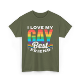 I Love My Gay Best Friend Pride T-Shirt - Military Green