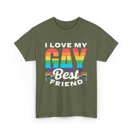 I Love My Gay Best Friend Pride T-Shirt - Military Green