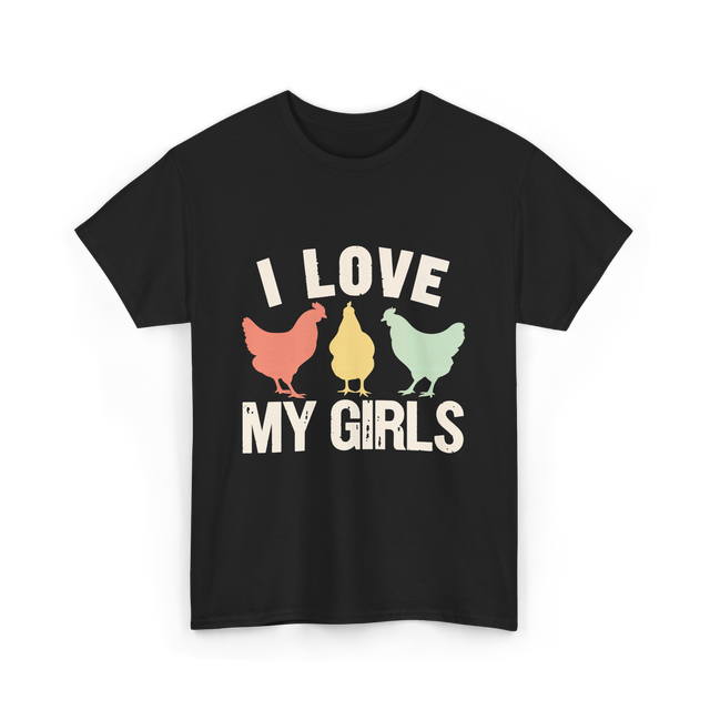 I Love My Girls Chickens T-Shirt - Black