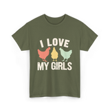 I Love My Girls Chickens T-Shirt - Military Green