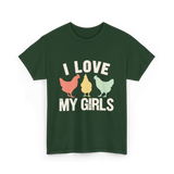 I Love My Girls Chickens T-Shirt - Forest Green