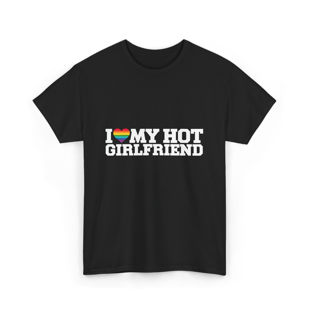 I Love My Hot Girlfriend LGBT T-Shirt - Black