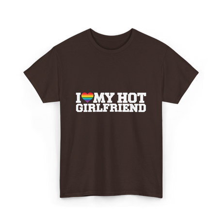 I Love My Hot Girlfriend LGBT T-Shirt - Dark Chocolate