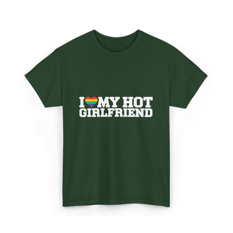 I Love My Hot Girlfriend LGBT T-Shirt - Forest Green