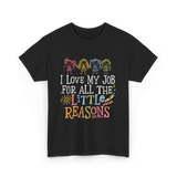 I Love My Job Little Reasons T-Shirt - Black