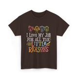 I Love My Job Little Reasons T-Shirt - Dark Chocolate