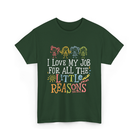 I Love My Job Little Reasons T-Shirt - Forest Green