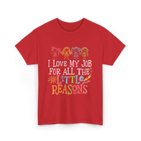 I Love My Job Little Reasons T-Shirt - Red