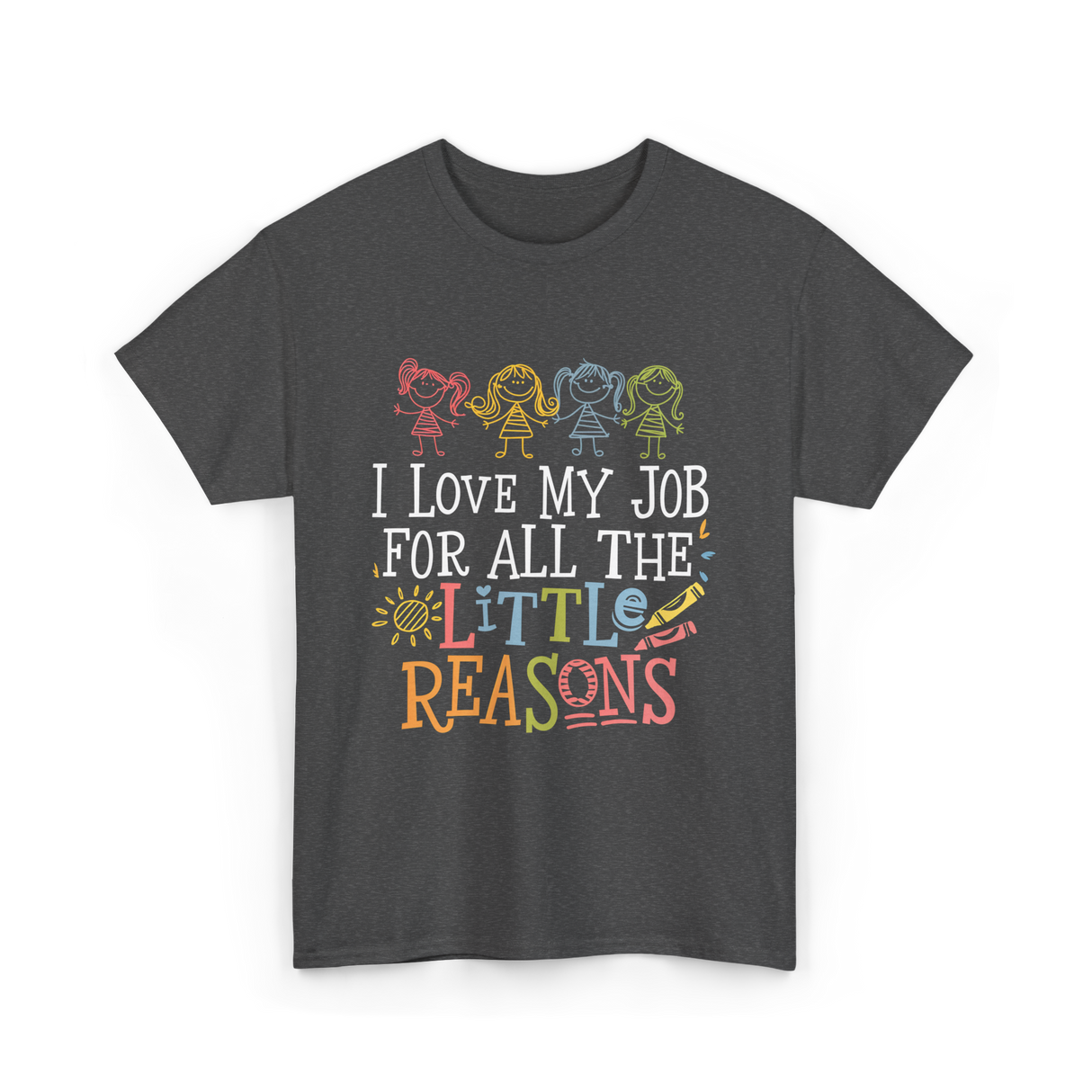 I Love My Job Little Reasons T-Shirt - Dark Heather