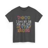 I Love My Job Little Reasons T-Shirt - Dark Heather