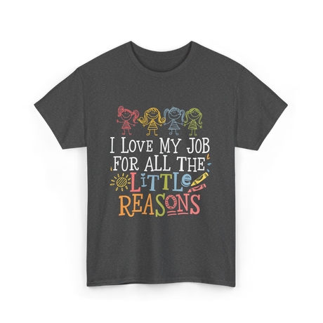 I Love My Job Little Reasons T-Shirt - Dark Heather