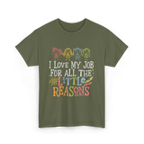 I Love My Job Little Reasons T-Shirt - Military Green