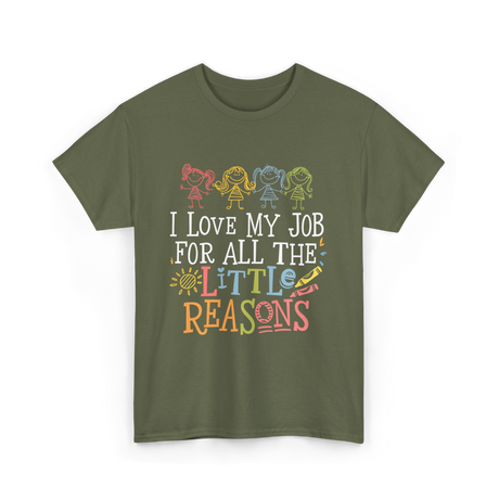 I Love My Job Little Reasons T-Shirt - Military Green