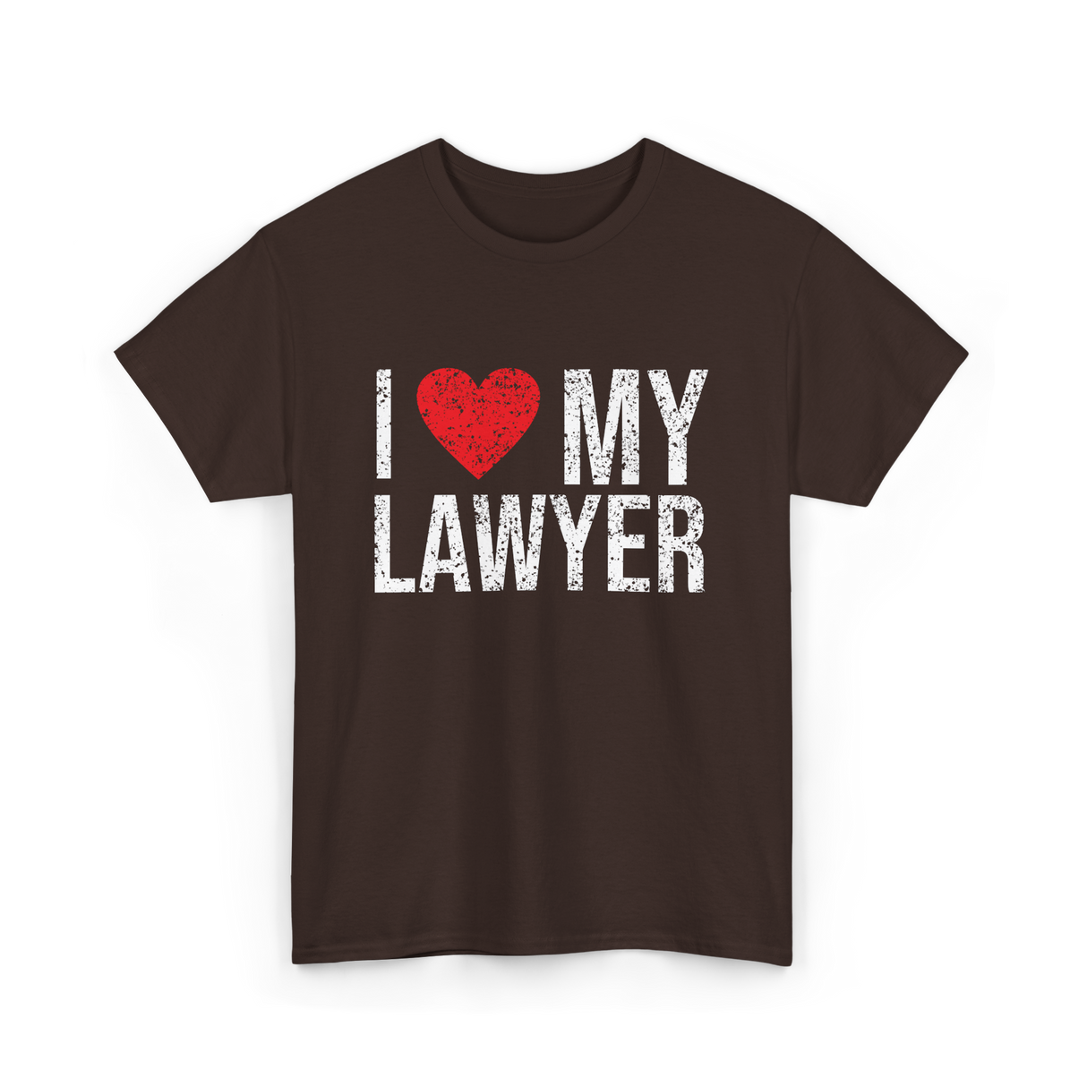 I Love My Lawyer Lawyer Advocate T-Shirt - Dark Chocolate