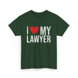 I Love My Lawyer Lawyer Advocate T-Shirt - Forest Green