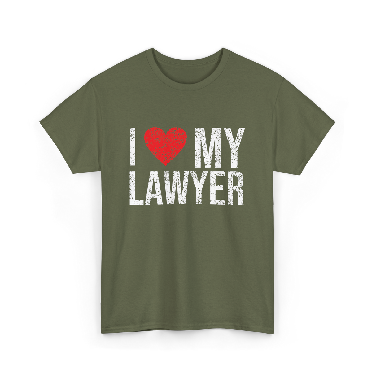 I Love My Lawyer Lawyer Advocate T-Shirt - Military Green