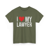 I Love My Lawyer Lawyer Advocate T-Shirt - Military Green