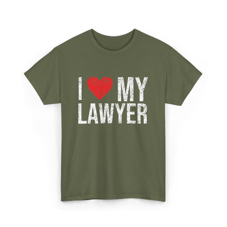 I Love My Lawyer Lawyer Advocate T-Shirt - Military Green