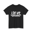 I Love Oysters Oyster Lover T-Shirt - Black