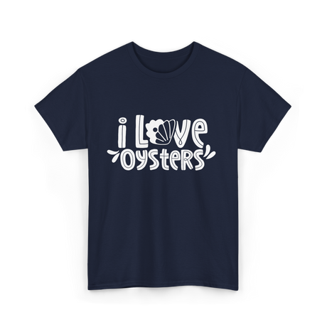 I Love Oysters Oyster Lover T-Shirt - Navy